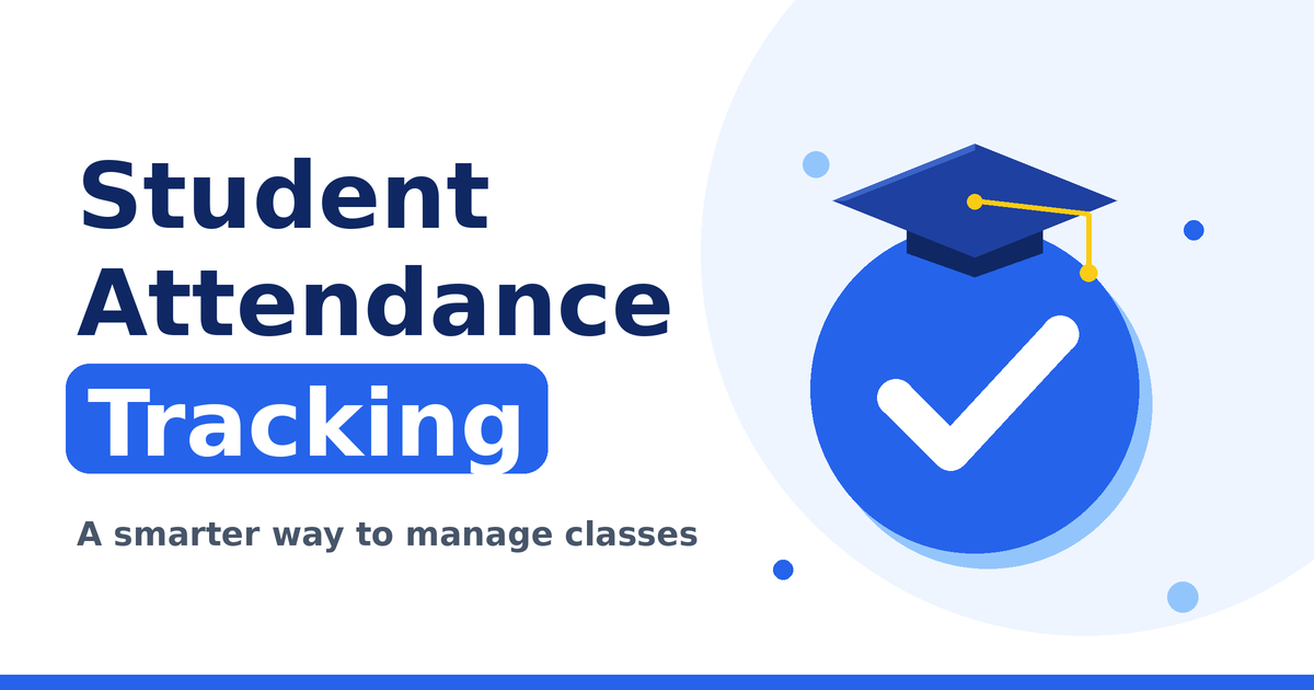 Student Attendance Tracking: A Smarter Way to Manage Classes